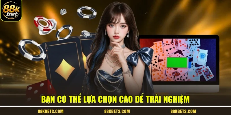 Bạn có thể lựa chọn Cào để trải nghiệm