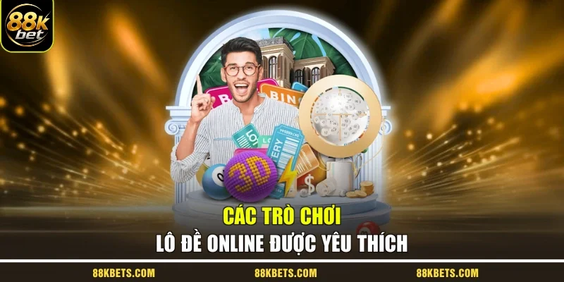 Các trò chơi lô đề online được yêu thích