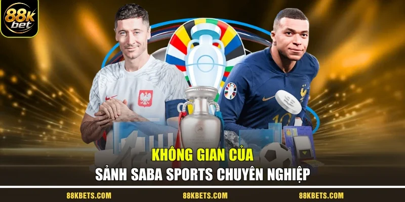 Không gian của sảnh Saba Sports chuyên nghiệp